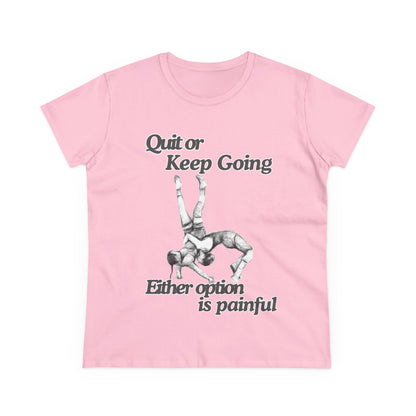 Women's Motivational Cotton Tee - 'Quit or Keep Going, Either Option is Painful'