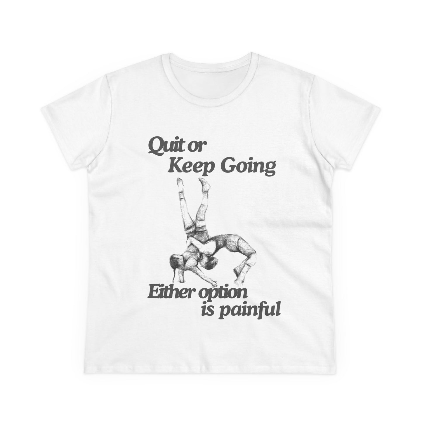 Women's Motivational Cotton Tee - 'Quit or Keep Going, Either Option is Painful'