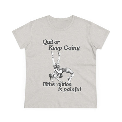 Women's Motivational Cotton Tee - 'Quit or Keep Going, Either Option is Painful'