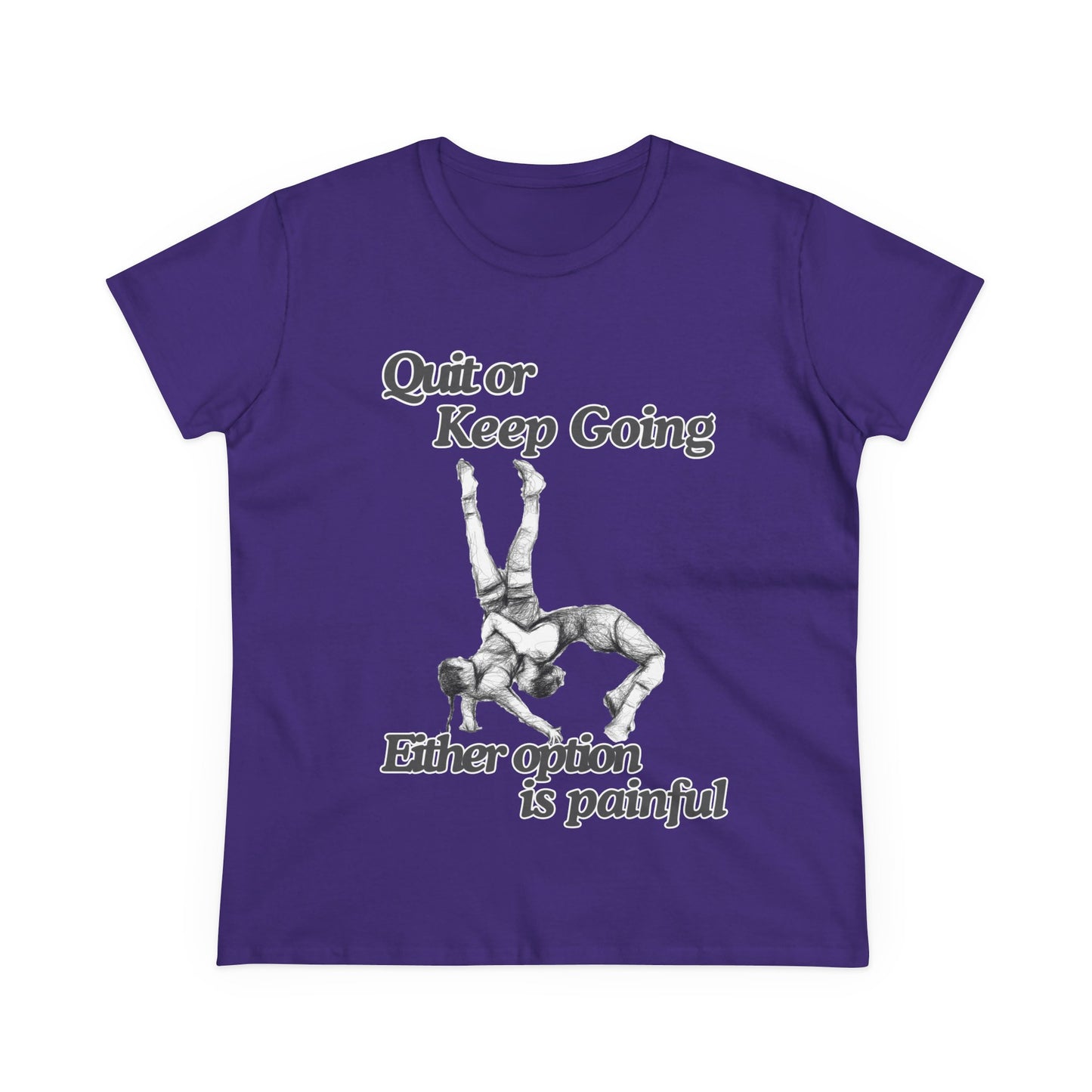 Women's Motivational Cotton Tee - 'Quit or Keep Going, Either Option is Painful'