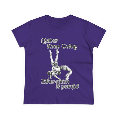 Women's Motivational Cotton Tee - 'Quit or Keep Going, Either Option is Painful'
