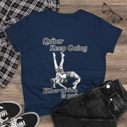 Women's Motivational Cotton Tee - 'Quit or Keep Going, Either Option is Painful'