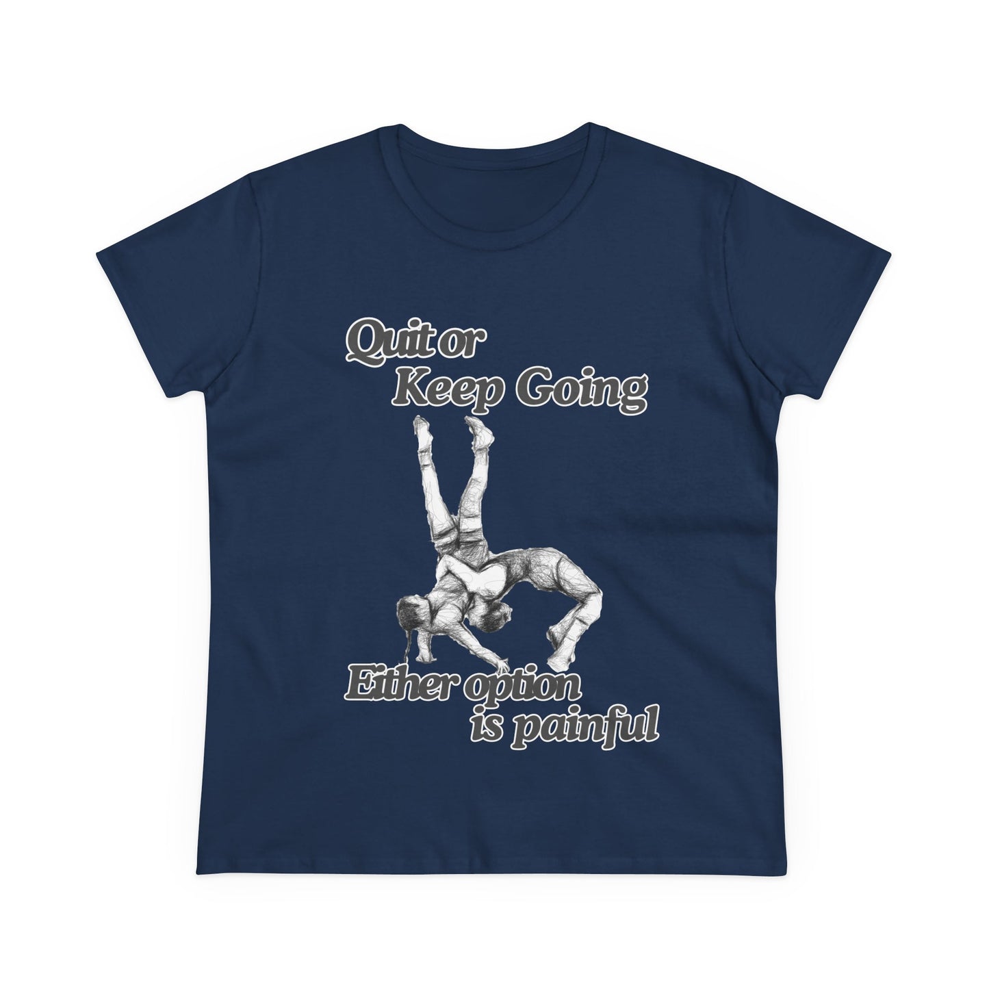 Women's Motivational Cotton Tee - 'Quit or Keep Going, Either Option is Painful'