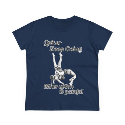 Women's Motivational Cotton Tee - 'Quit or Keep Going, Either Option is Painful'