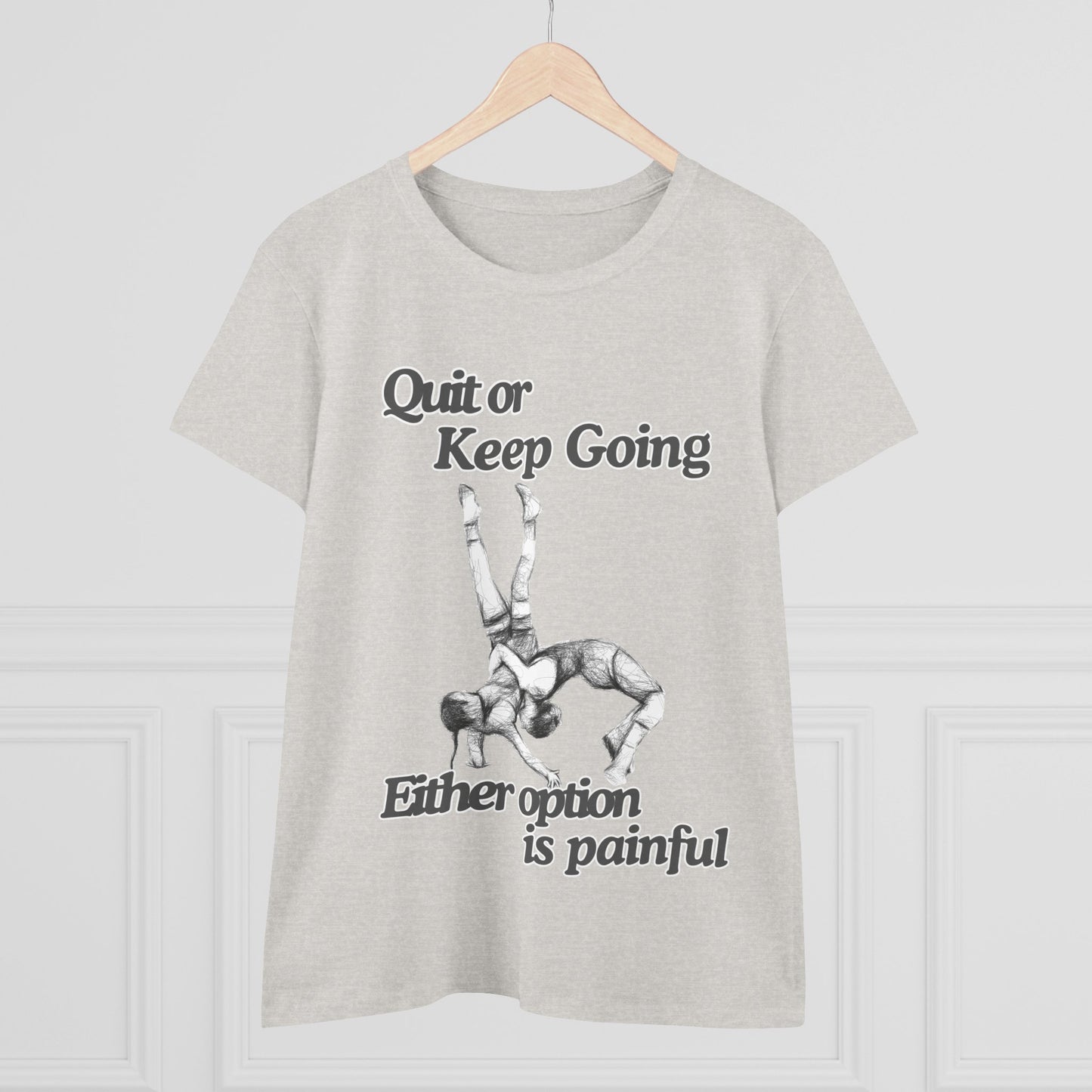 Women's Motivational Cotton Tee - 'Quit or Keep Going, Either Option is Painful'