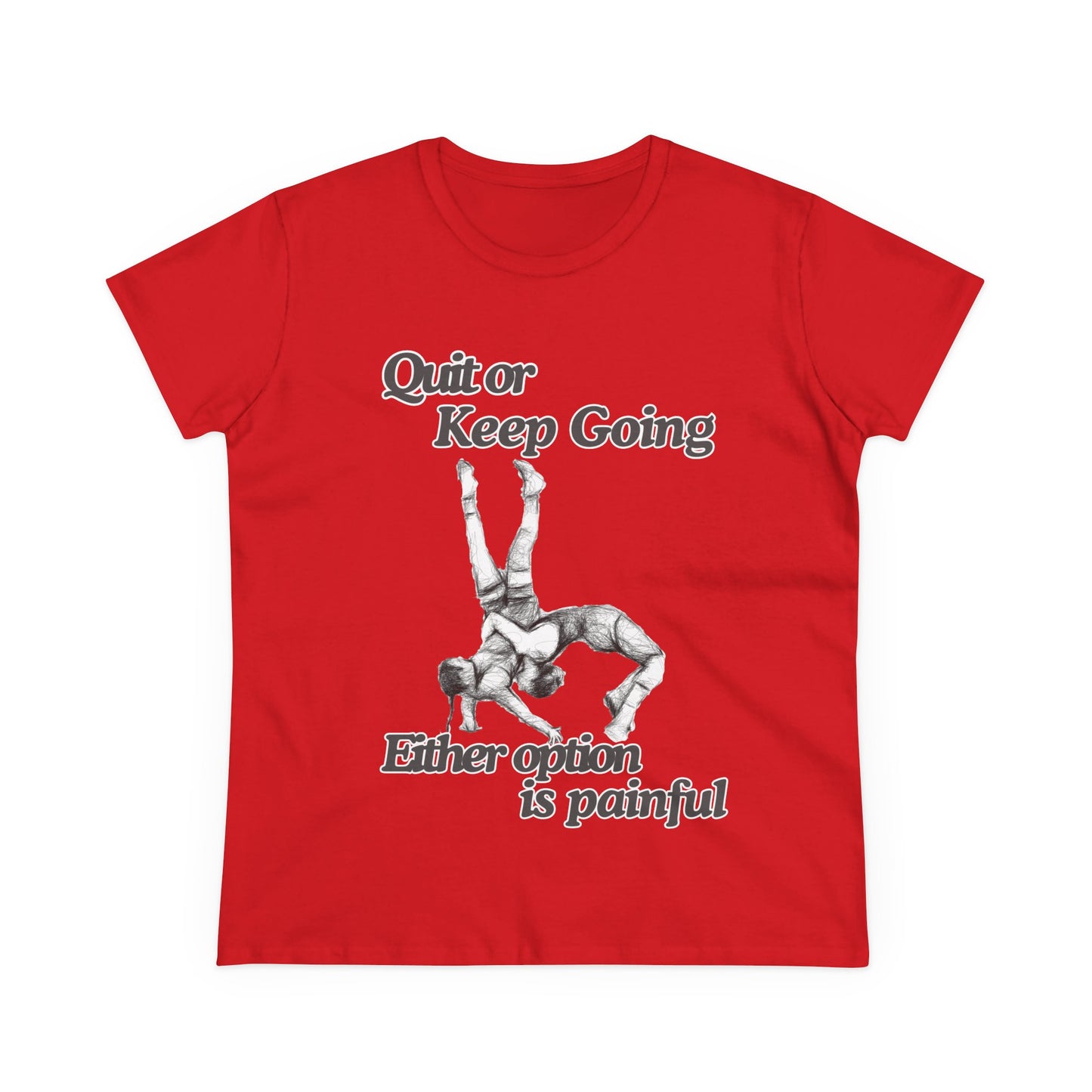 Women's Motivational Cotton Tee - 'Quit or Keep Going, Either Option is Painful'