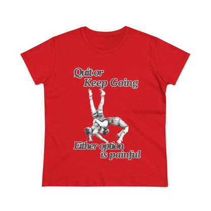 Women's Motivational Cotton Tee - 'Quit or Keep Going, Either Option is Painful'