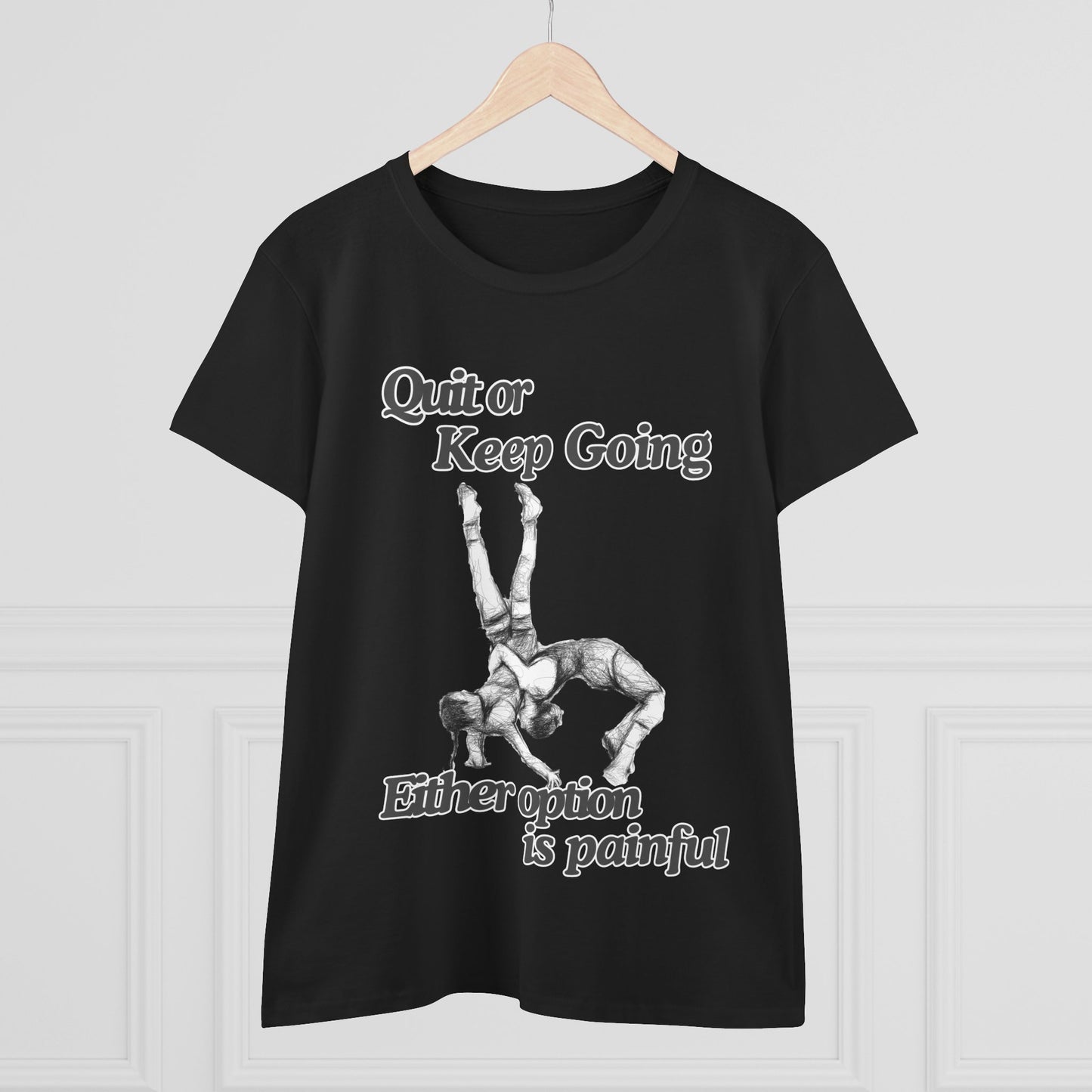 Women's Motivational Cotton Tee - 'Quit or Keep Going, Either Option is Painful'