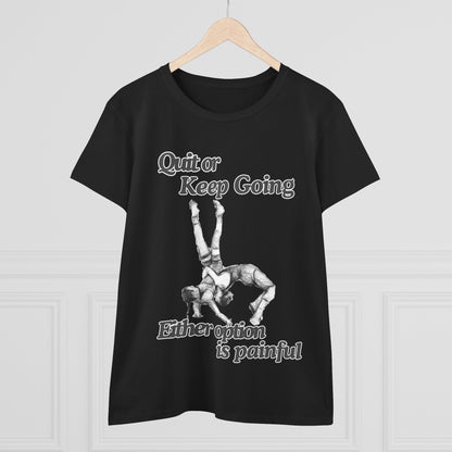Women's Motivational Cotton Tee - 'Quit or Keep Going, Either Option is Painful'
