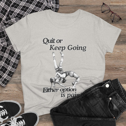 Women's Motivational Cotton Tee - 'Quit or Keep Going, Either Option is Painful'