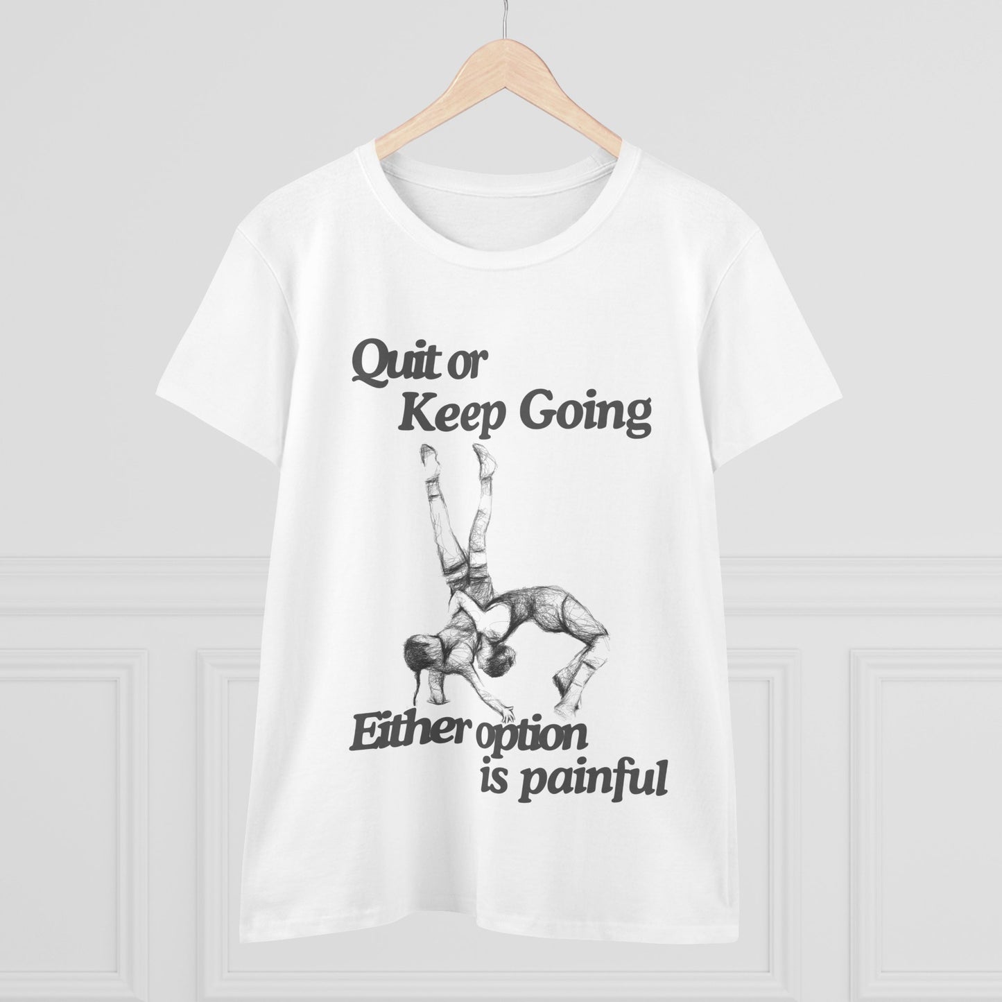 Women's Motivational Cotton Tee - 'Quit or Keep Going, Either Option is Painful'