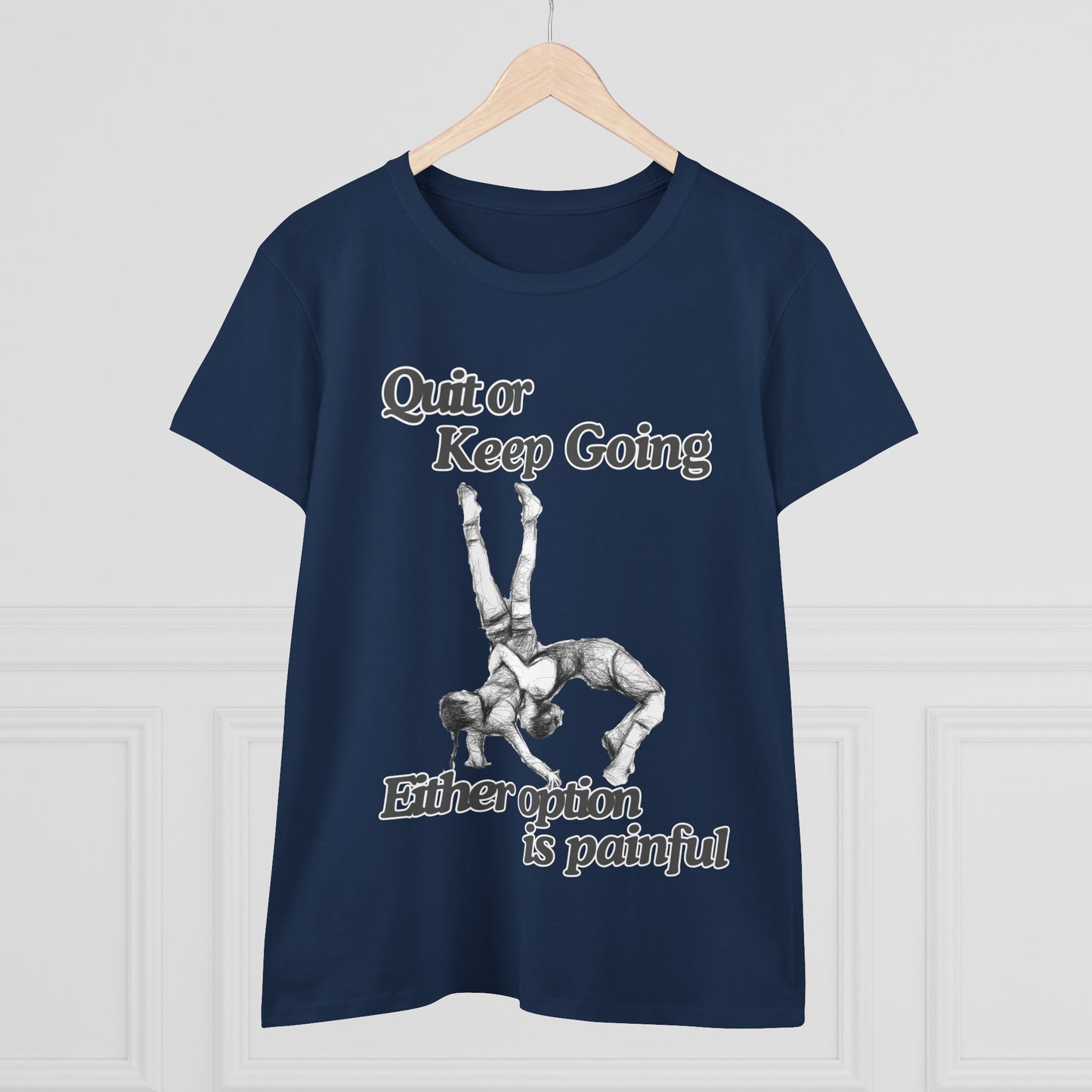 Women's Motivational Cotton Tee - 'Quit or Keep Going, Either Option is Painful'